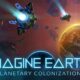 Revisión: Imagine Earth – Un viaje estratégico de colonización espacial sostenible