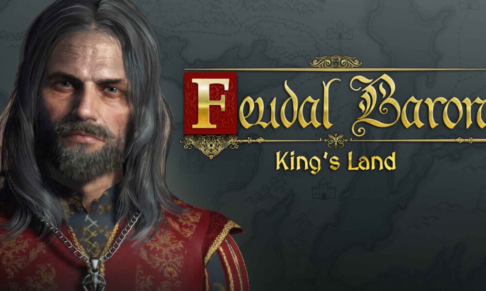 Revisión: Feudal Baron: King’s Land – Reconstrucción de un legado feudal