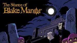Revisión: The Séance of Blake Manor – Misterio a contrarreloj